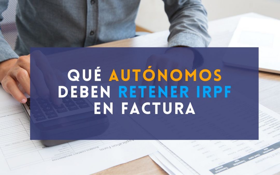 Qué autónomos deben retener IRPF en factura