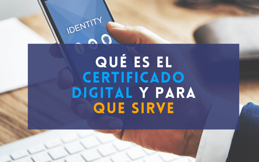 Qué es el certificado Digital y para que sirve