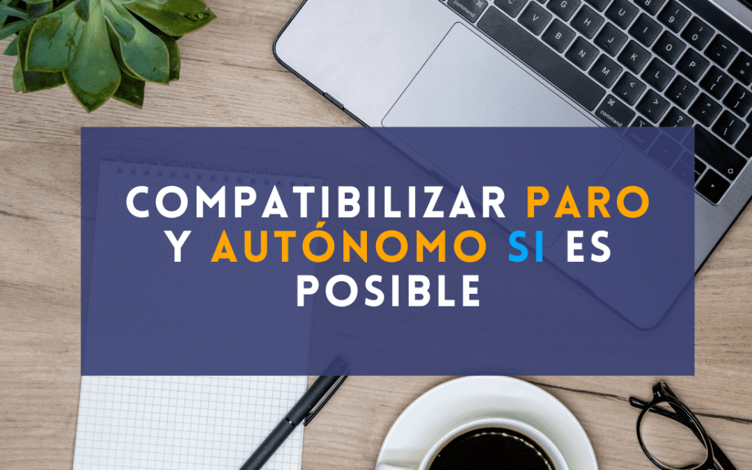 Compatibilizar Paro y Autónomo SI es posible