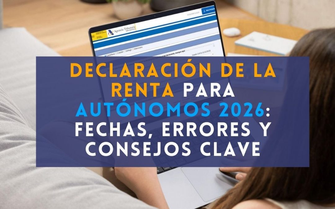 Declaración de la renta para autónomos 2026: fechas, errores y consejos clave