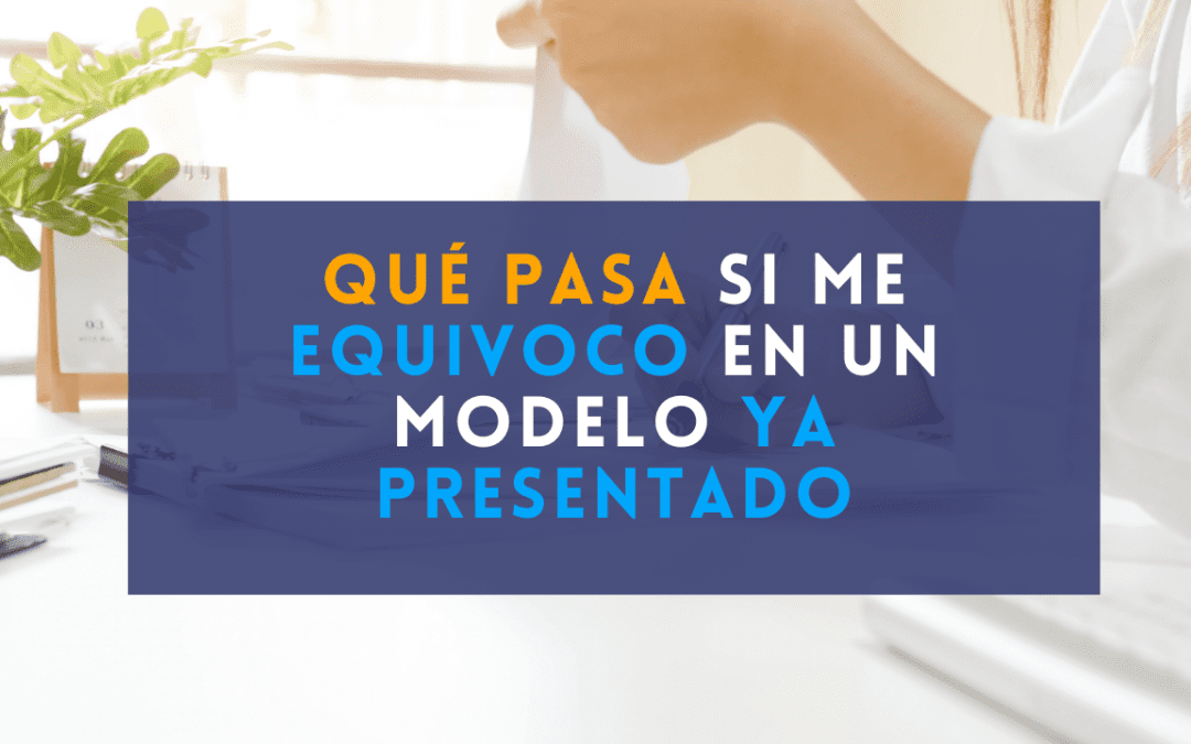 Qué pasa si me equivoco en un modelo ya presentado