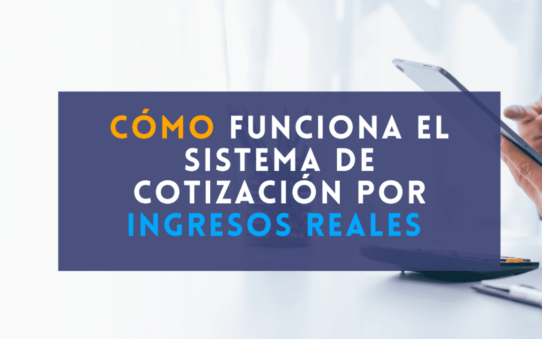 Cómo funciona el nuevo sistema de cotización por ingresos reales para autónomos